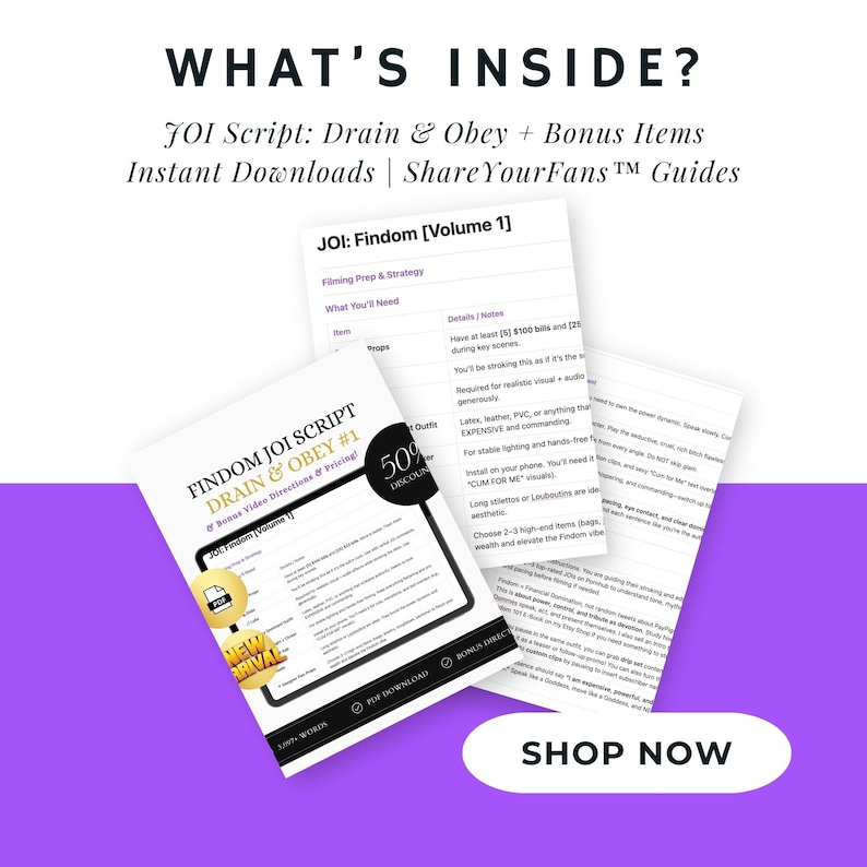 May include: A pink and purple background with white text overlaying it that reads "What's Inside?" and "JOI Script: Drain & Obey + Bonus Items Instant Downloads | ShareYourFans&trade; Guides".  The image also includes a document with the title "FINDOM JOI SCRIPT DRAIN & OBEY #1" and a 50% discount offer.