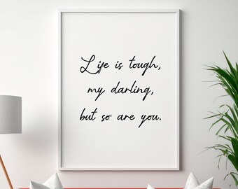 Life Is Tough My Darling But So Are You, Motivierende Poster, inspirierende Zitate, Motivierender Druck, Wohnkultur, Wandkunst
