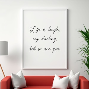 Life Is Tough My Darling But So Are You, Motivational Poster, Inspirational Quotes, Motivational Print, Home Decor, Wall Art Prints