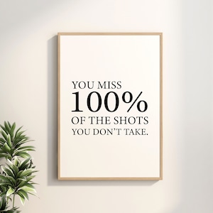 You Miss 100% Of The Shots You Don&#39;t Take, Office Decor, Wall Decor, Inspirational Quote Printable Wall Art, Motivational Poster