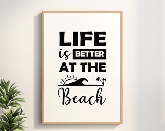 Life Is Better At The Beach, Beach Quote Print, Beach House Decor, Inspirational Signs, Beach Wall Art, Beach Sign, DIGITAL DOWNLOAD