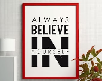Always Believe In Yourself Print, Positive Affirmation Poster, Inspirational Printable, Believe In Yourself Printable, Motivational Wall Art