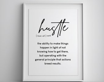 Könnte beinhalten: Schwarzweißes druckbares Wandbild mit dem Wort "hustle" definiert als "die Fähigkeit, Dinge zu erreichen, auch wenn man nicht weiß, wie man dorthin kommt, sondern nach dem allgemeinen Prinzip, dass Aktionen Ergebnisse hervorbringen."