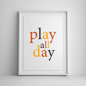 Play All Day Print, Nursery Decor, Kids Room Decor, Playroom Sign Nursery Wall Art,  Kids Room Decor Wall Art, DIGITAL DOWNLOAD