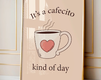 It's a Cafecito kind of day, Spanish Coffee Art Print, Kitchen Wall Art, Coffee Mug Poster, Kitchen Decor, Coffee Lover, Digital Download