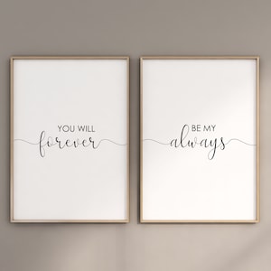 You Will Forever Be My Always Print, Bedroom Wall Art, Love Quotes Sign, Above Bed 2 Prints, couple wall art, Bedroom Printable Quotes