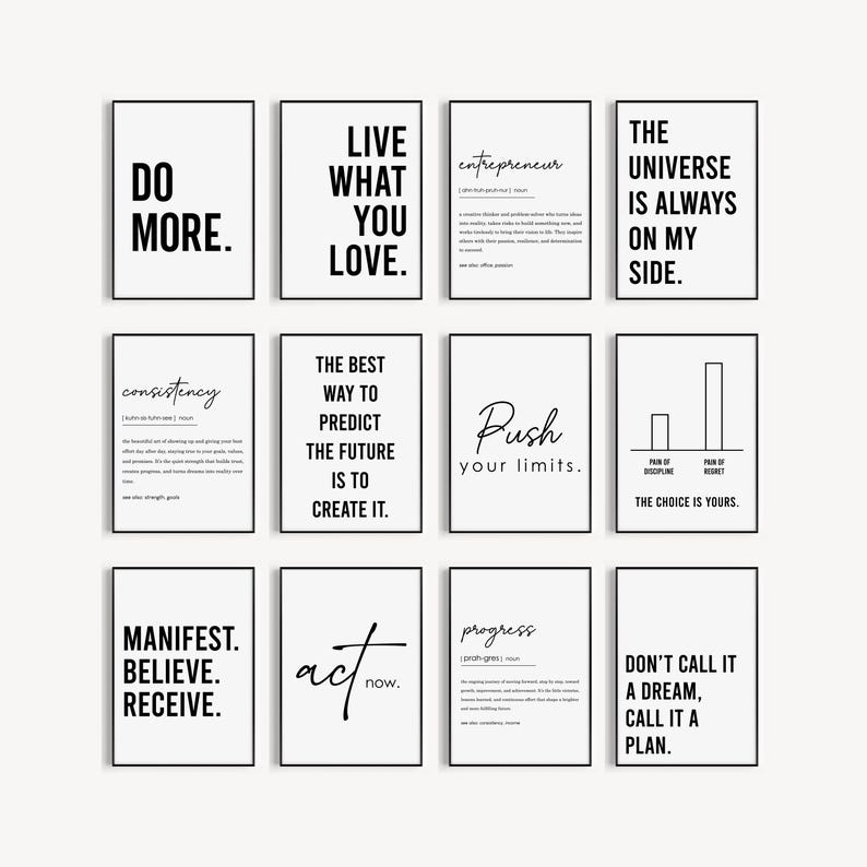 May include: A set of ten black and white printable wall art prints with motivational quotes and definitions. The quotes include "Do More", "Live What You Love", "The Best Way To Predict The Future Is To Create It", "Push Your Limits", "Manifest. Believe. Receive.", "Act Now", "Progress", "Don't Call It A Dream, Call It A Plan", "Consistency", and "The Universe Is Always On My Side".