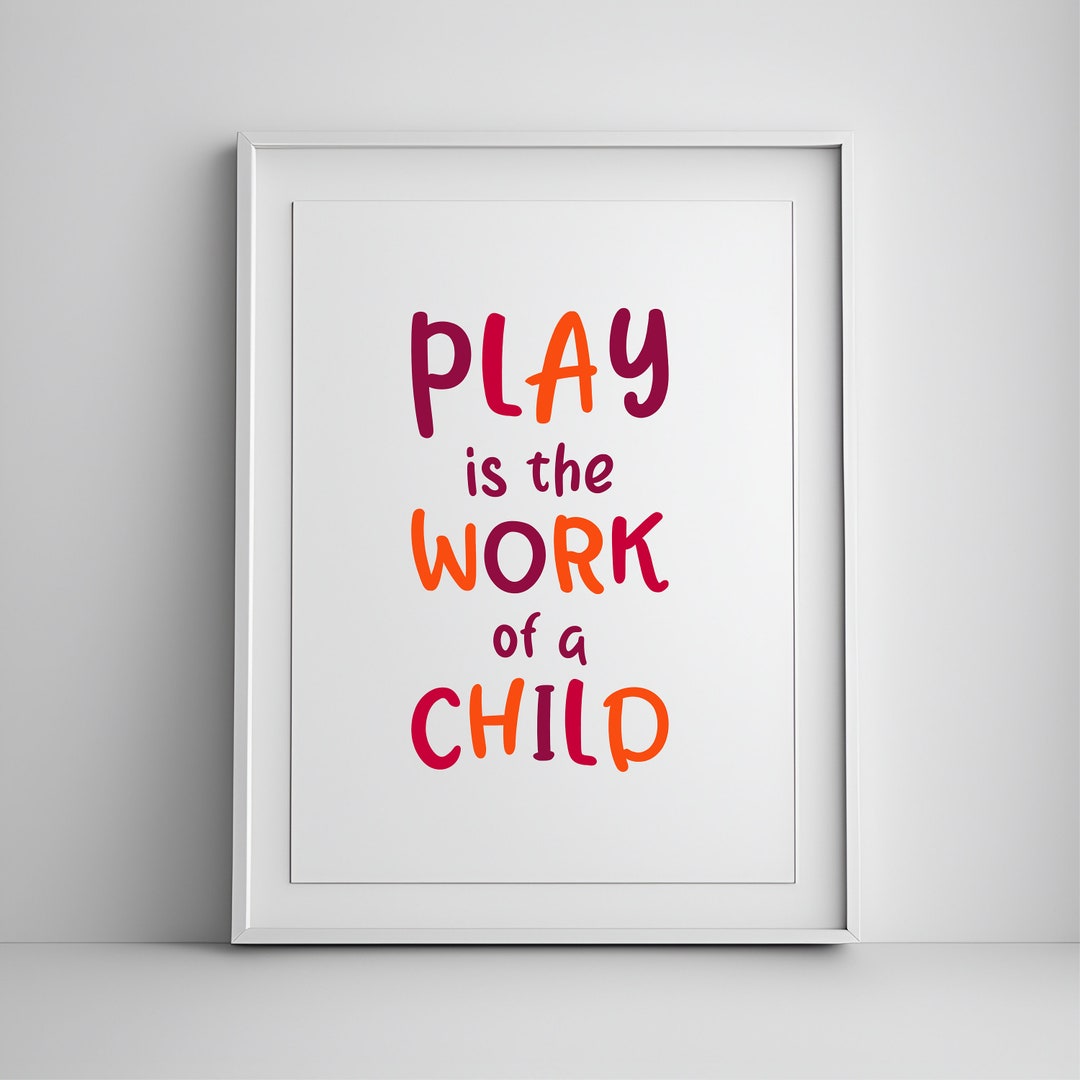Play is the Work of the Child, Kids Wall Print, Quote Teacher, Play ...