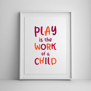 Le jeu est le travail de l’enfant, impression murale pour enfants, professeur de citation, décor de salle de jeux, apprentissage scolaire, impression d’école à la maison, décor d’école à la maison