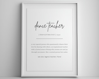 Dance Teacher Definition, Dance Teacher Gift, Gift for Dancing Teacher, Dance gifts, Quote Print, Instant Download