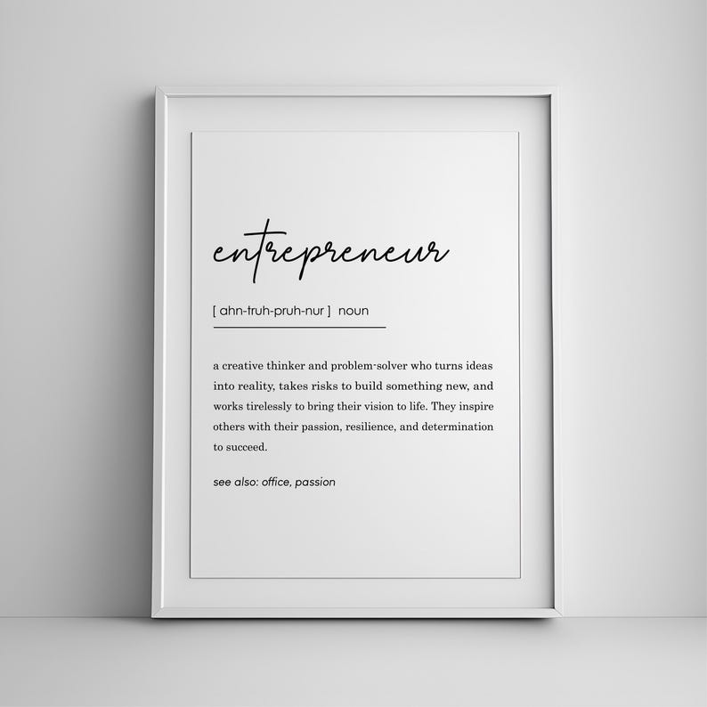 May include: Black and white printable wall art with the definition of the word "entrepreneur". The definition describes an entrepreneur as a creative thinker and problem solver who turns ideas into reality, takes risks, and inspires others.