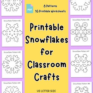 May include: Printable snowflake patterns for classroom crafts. The image shows 8 different snowflake designs on white paper, with the text "Printable Snowflakes for Classroom Crafts" on a yellow background. The text also includes "8 Patterns" and "16 Printable Worksheets".