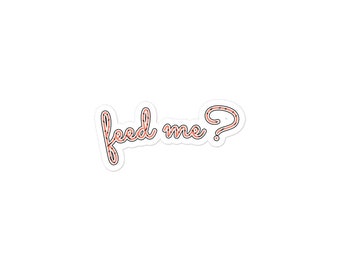 feed me? Sticker