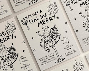 May include: Off-white invitation cards with black illustrations and text. The cards feature a woman in a martini glass, disco balls, martini glasses, and the phrase "Let's get a tini bit MERRY." The invitation includes event details.