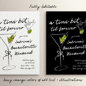 May include: A black and white printable invitation with a martini glass and olives. The text reads "a tini bit til forever" and "join us for Sabrina's Bachelorette Weekend".