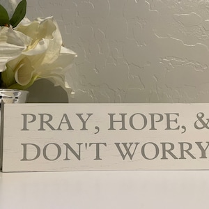 Pray Hope & don't Worry Sign-Catholic Gifts-Farmhouse Decor-Catholic Decor-Catholic/Christian Sign-Rustic Decor