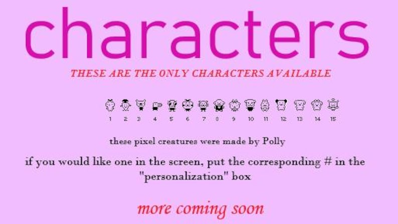 May include: A light pink graphic with the word "characters" in pink. Below, a line of 15 small pixelated creatures are displayed. Text below reads "These are the only characters available" and "more coming soon."