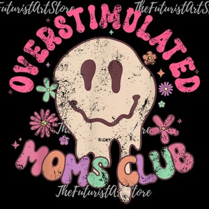 Overstimulated Moms Club PNG| Overstimulated png| Overstimulated Mom png| Instant Download| Sublimation
