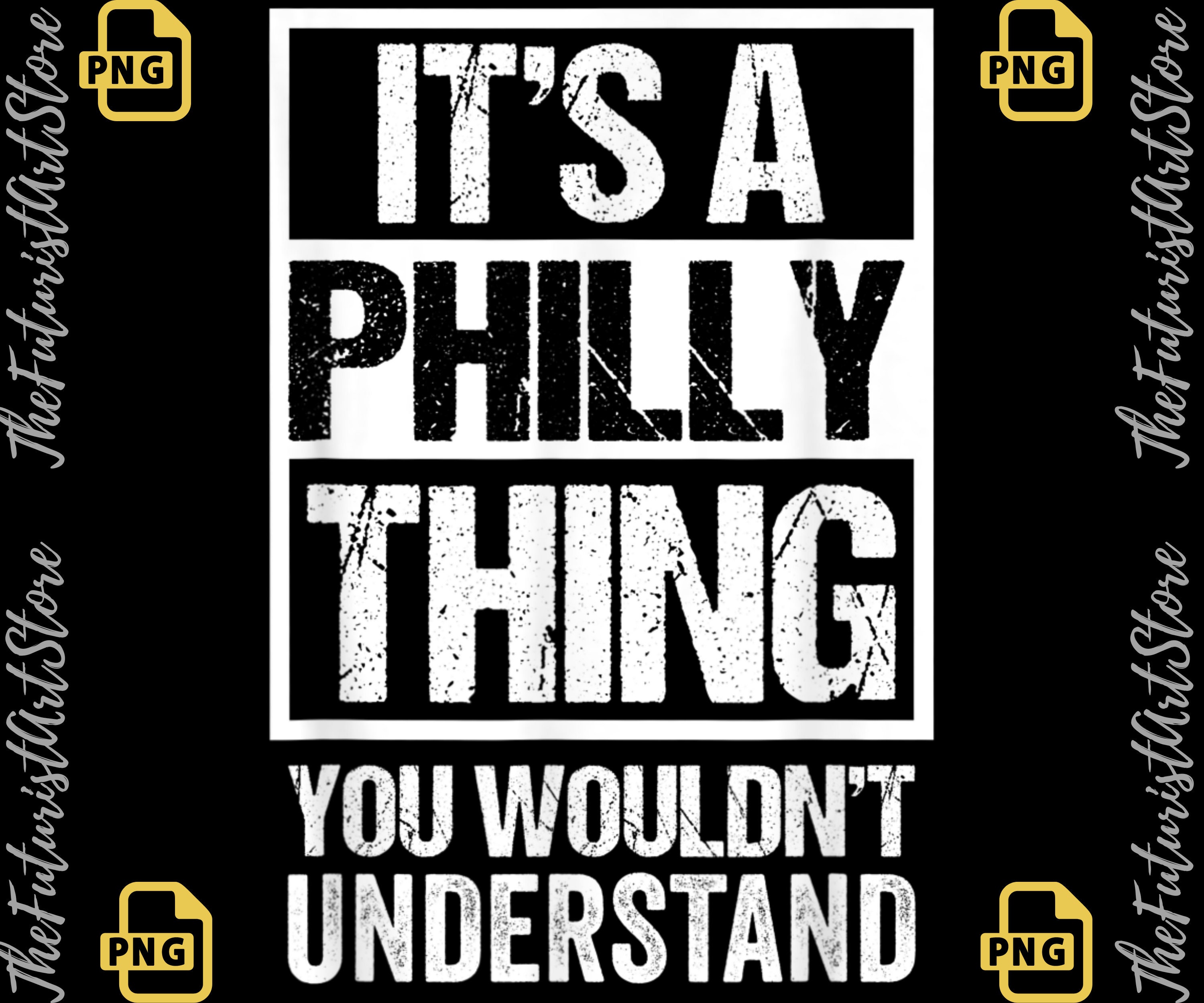 It's A Philly Thing You Wouldn't Understand Svg Cutting Files