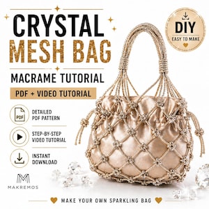 May include: A gold-toned crystal mesh bag with a macrame pattern and a satin-like lining. The image includes text that reads "Crystal Mesh Bag Macrame Tutorial PDF + Video Tutorial" and "Make Your Own Sparkling Bag."