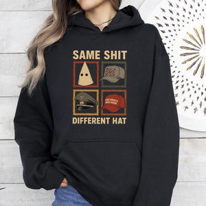 Same Shit Different Hat Hoodie, Relatable Life Quote Hooded Top, Funny Protest Graphic Hoodie, Sarcastic Social Pullover, Minimalist Hoodie