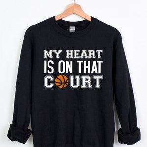 My Heart Is On That Court Sweatshirt, Basketball Valentine Sweatshirt, Basketball Mom Hoodie, Basketball Fan Hoodie, Basketball Match Day