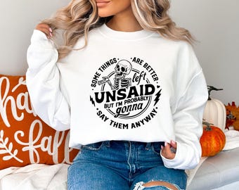 Some Things Are Better Left Unsaid Shirt, Sarcastic Shirt, Funny Women Shirt , Going to Say Them Anyway, Funny Meme Shirt, Gift For Her