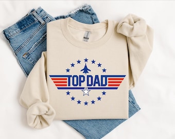 Top Dad Sweatshirt, Father's Day Sweatshirt, Father's Day Gift, Dad Crewneck, Proud Dad Sweatshirt, Papa Sweatshirt, Best Dad Ever Sweater