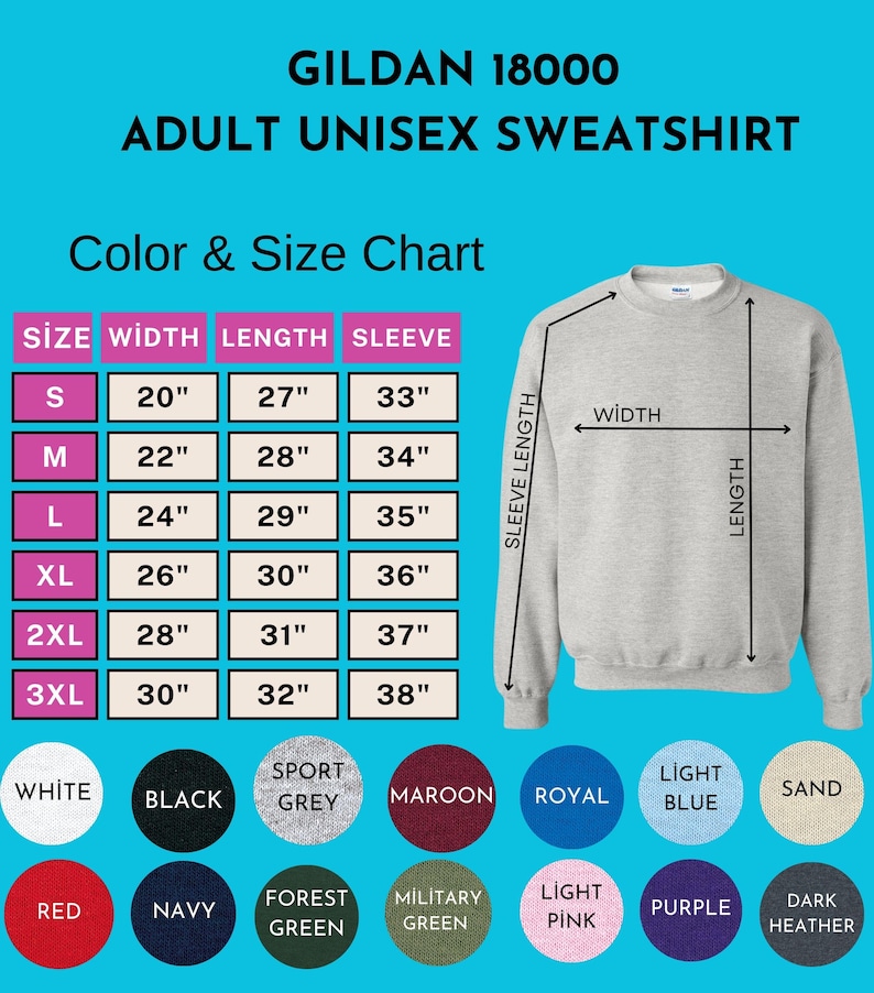 May include: A light gray Gildan 18000 adult unisex sweatshirt with a color and size chart. The chart shows measurements for width, length, and sleeve length in inches. Available colors include white, black, sport grey, maroon, royal blue, light blue, sand, red, navy, forest green, military green, light pink, purple, and dark heather.