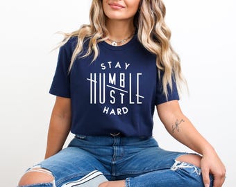 Stay Humble Hustle Hard Shirt, Boss Shirt, Cute Hustler Shirt, Womens Shirt, Inspirational Shirt, Workout Shirt, Girl Boss Shirt, Boss Babe