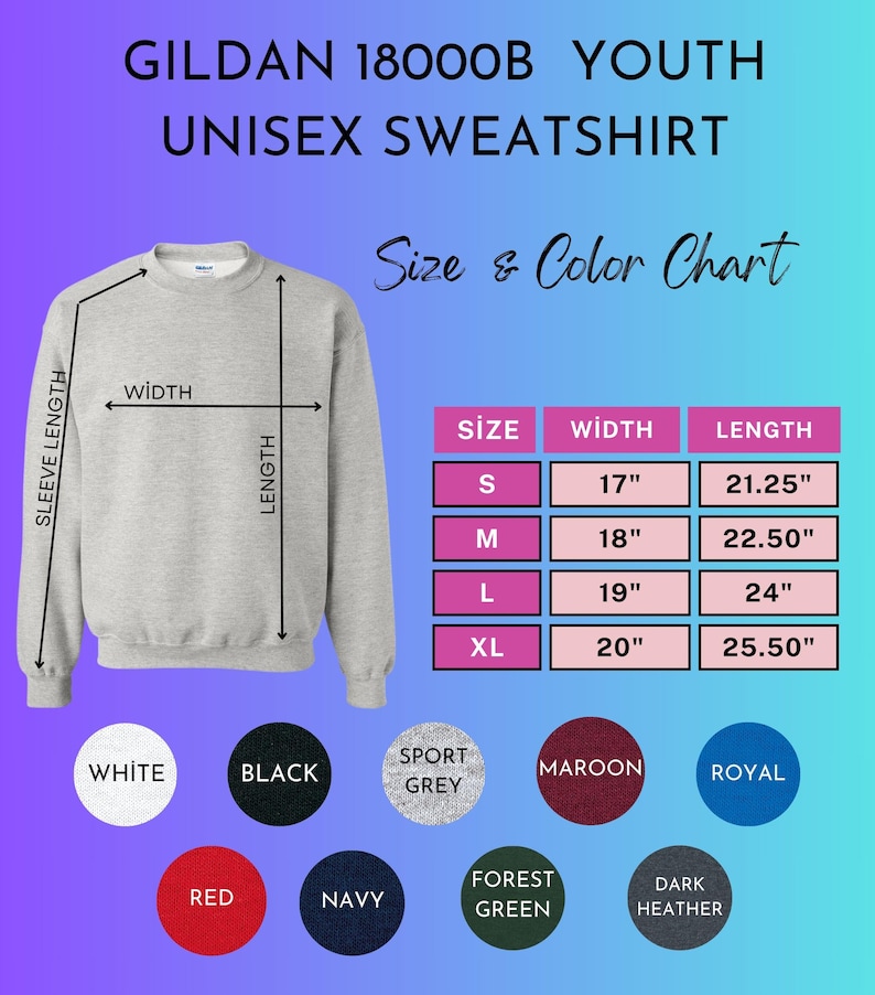 May include: A light gray Gildan 18000B youth unisex sweatshirt with a size and color chart. The chart shows measurements for width and length in inches for sizes S, M, L, and XL. Color options include white, black, sport grey, maroon, royal, red, navy, forest green, and dark heather.