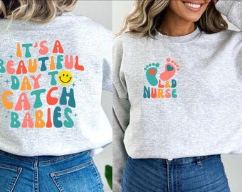 L and D Nurse Swearshirt, It&#39;s Beautiful Day to Catch Babies Shirt, New Nurse Gift, Nurse Shirt, Nurse Gift, Labor and Delivery Nurse Shirt