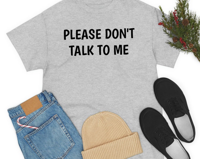 Please Don't Talk To Me Funny Graphic Tee | Adult Tee | Funny Tee | T-Shirt | Adult Humor | For Him | For Her