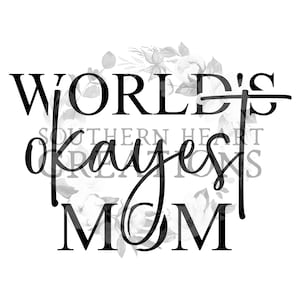 World&#39;s Okayest Mom PNG Digital Download