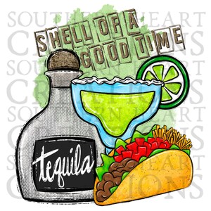May include: A watercolor illustration of a tequila bottle, a margarita glass, a lime wedge, and a taco. The tequila bottle has a chalkboard label that says "tequila". The margarita glass is filled with a green liquid and has a blue rim. The lime wedge is green and has a white center. The taco is yellow and has a brown filling. The text "Shell of a good time" is written in brown letters on a green background.