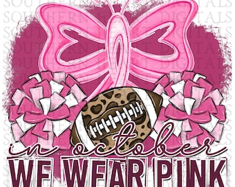 In October We Wear Pink Football Breast Cancer Awareness PNG Digital Download