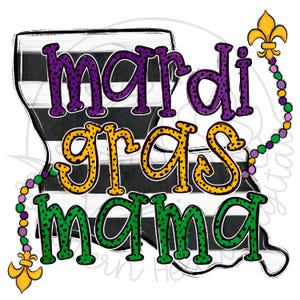 May include: Mardi Gras Mama text in a purple, yellow, and green font with black and white stripes in the background. The text is in the shape of the state of Louisiana with a purple, pink, and green beaded necklace with a gold fleur-de-lis charm.