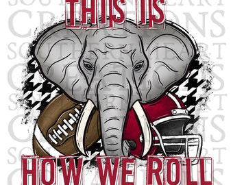 This is How We Roll Alabama Elephant PNG Digital Download