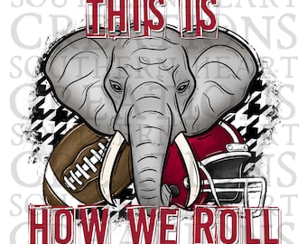 This is How We Roll Alabama Elephant PNG Digital Download