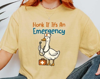 Honk ıf ıt's an Emergency Comfort Colors® T-Shirt, Emergency Department Shirt, ER Nurse Silly Goose Shirt, RN Nurse T-Shirt, Nurse Duck Tee