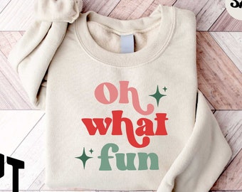 Oh What Fun Sweatshirt, Funny Christmas Sweatshirt, Christmas Party Shirt, Christmas Sweatshirt, Xmas Holiday Sweatshirt, Family Christmas
