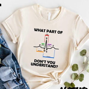 Nurse What Part Of Don't You Understand Shirt,Cardiac Nurse Tee, Gift For Cardiologist,CVICU Nurse,Cardiology Crew Shirt,Heart Beat Nurse