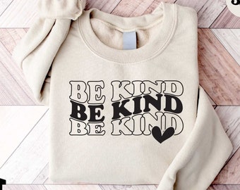 Be kind Sweatshirt, Be Kind Shirt, Be Kind Tee,  Bee Kind Tee, Positive T-Shirt,Be Kind, Trendy Tees, Be Kind T-Shirt, Inspirational Shirt