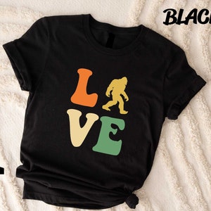 Bigfoot Shirt, Love Bigfoot Shirt, Funny Bigfoot Shirt, Sasquatch Shirt, Sasquatch Love Shirt, Funny Valentines Gift, Bigfoot Crewneck image 1
