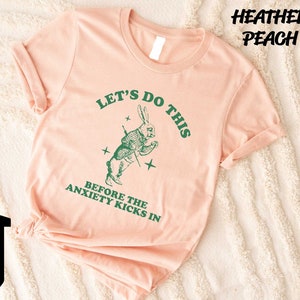 Let's Do This Before The Anxiety Kicks In Shirt,Funny Meme Shirt,Bunny Lover Gift,Meme Shirt,Anxiety Shirt, Funny BunnyShirt,Sarcastic Shirt