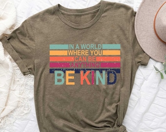In A World Where You Can Be Anything Be Kind Shirt,Be Kind Rainbow Tees,Be Kind Shirt,Language Shirt,Kindness shirt,Watercolor Be Kind
