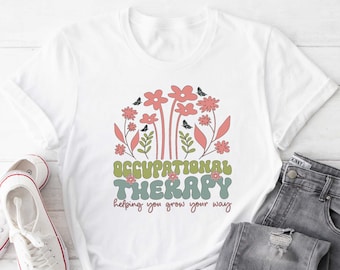 Occupational Therapy Shirt, Helping You Grow Your Way Shirt, OT Sweatshirt, Occupational Shirt, Cota Therapist Shirt, Future Therapist Shirt
