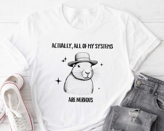 Actually All Of My Systems Are Nervous Shirt, Meme Shirt, Funny Capybara Shirt, Anxiety Shirt Mental Health Shirt, Funny Meme Shirt, ADHD