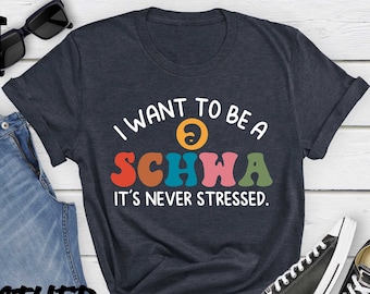 I Want To Be A Schwa It's Never Stressed Shirt For Teacher, Reading Teacher Gift, Schwa Tshirt, Linguistic Tee, Educator Shirt, Dyslexia Tee