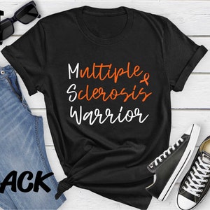 May include: Black t-shirt with white text that reads "Multiple Sclerosis Warrior" with an orange ribbon symbol.